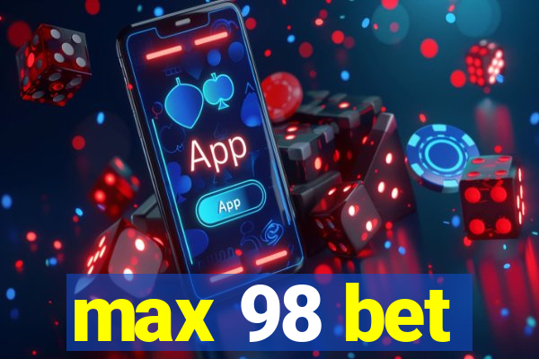 max 98 bet